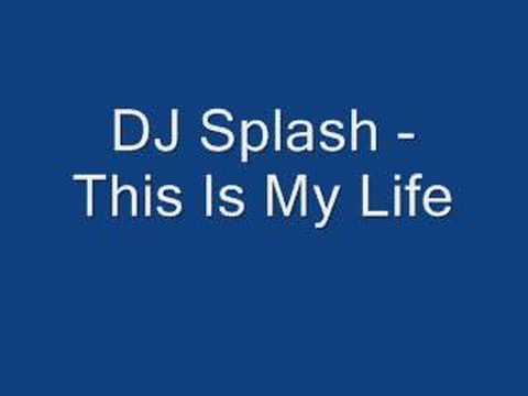 DJ Splash This Is My Life