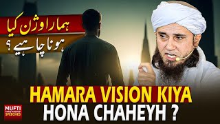 Hamara Vision Kia Hona Chaheyh ? | Mufti Tariq Masood Speeches 🕋