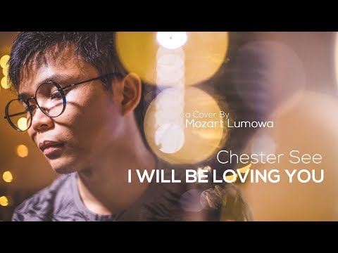 I Will Be Loving You - Chester See