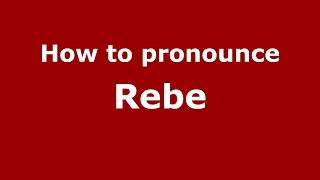 How to pronounce Rebe