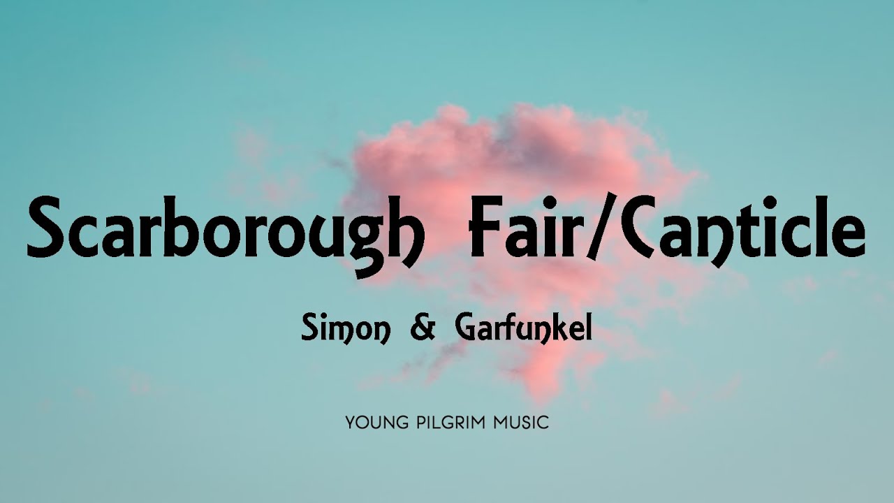 Simon & Garfunkel - Scarborough Fair/Canticle (Lyrics)