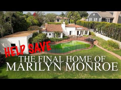 HELP SAVE: The Final Home of Marilyn Monroe