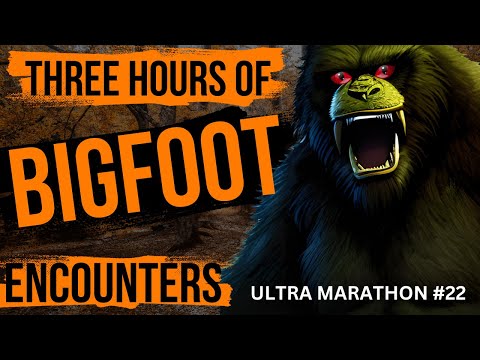 Bigfoot Ultra Marathon #22 - Three Hours Of Bigfoot Encounters