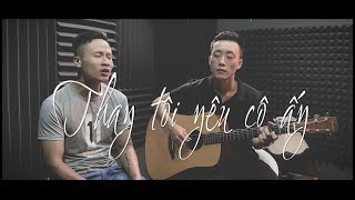 Thay Tôi Yêu Cô Ấy - Thanh Hưng | Guitar Acoustic Cover | Thắng Nguyễn - Thái Lê |