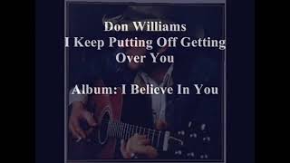 Don Williams - I keep putting off getting over you (lyrics)