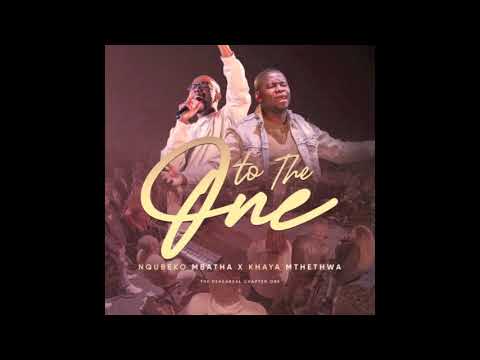 To The One - Nqubeko Mbatha (ft Khaya Mthethwa)