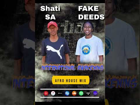 FAKE DEEDS & Shati SA - Afro House Mix (International  Awakening)