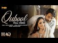 Qubool Full Video Haq Vishal Mishra Armaan Khan Yami Gautam Emraan Hashmi Hindi Song