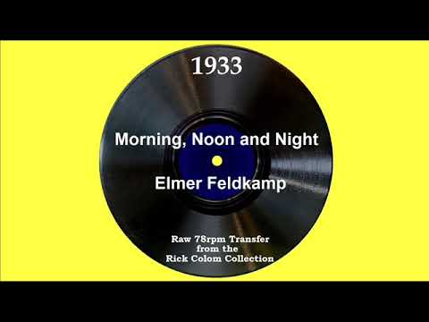 1933 Elmer Feldkamp - Morning, Noon And Night