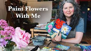 Paint Flowers With Me: How I Bring My Garden Into My Paintings