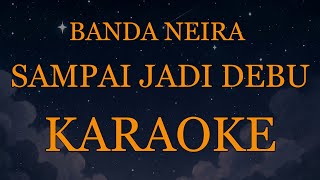 Download lagu Banda Neira - Sampai Jadi Debu (Karaoke Version with Original Instrument) mp3