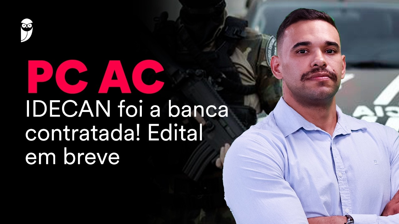 PC AC - O concurso está chegando! Novidades na área