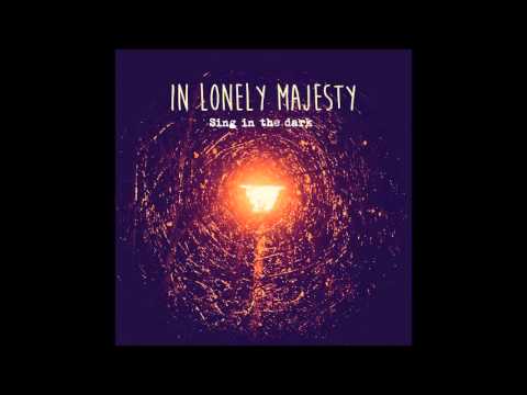 In Lonely Majesty - Sing in the Dark (Official Audio Video)