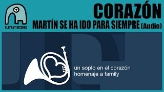 CORAZÓN - Martín Se Ha Ido Para Siempre [Homage to Family] [AUDIO]