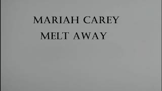 Mariah Carey - Melt Away Lyrics