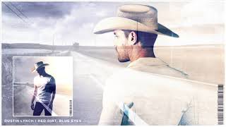 Dustin Lynch - Red Dirt, Blue Eyes (Official Audio)