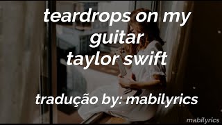 taylor swift - teardrops on my guitar (tradução/legendado)