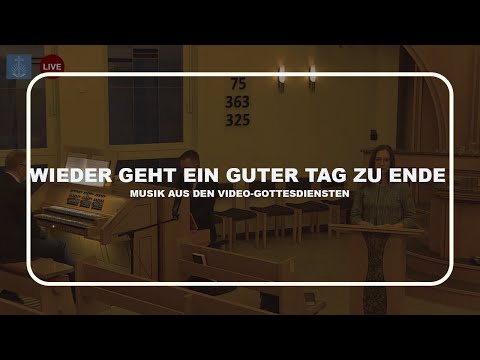 Wieder geht ein guter Tag zu Ende | Musik aus den Online Gottesdiensten