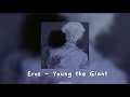 Eros - Young the Giant (sped up+ lyrics)