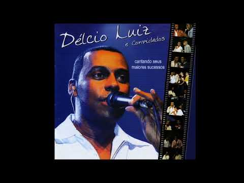 Délcio Luiz e Convidados - o Samba Que Eu Fiz Pra Você (Ao Vivo) 2004