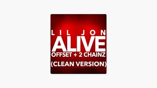 Alive (CLEAN VERSION) lil Jon Ft Offset &amp; 2 Chainz mp3