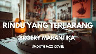 Download lagu Rindu Yang Terlarang - Broery Marantika | Smooth Jazz Cover by The Vinyl mp3