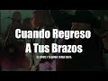 El Coyote Y Su Banda Tierra Santa - Cuando Regreso A Tus Brazos (LETRA)