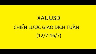 XAUUSD - Chiến lược giao dịch tuần (12/7 - 16/7)