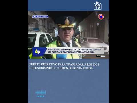 Fuerte operativo para trasladar a los dos detenidos por el crimen de Kevin Rueda