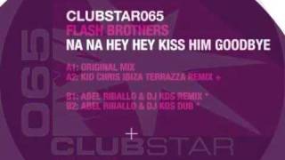 Flash Brothers - Na Na Hey Hey Kiss Him Goodbye - Abel Riballo & DJ KDS - DUB MIX