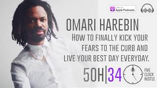 How to Finally Kick your Fears to the Curb and Live your Best Day Everyday w/ Omari Harebin - 5OH34