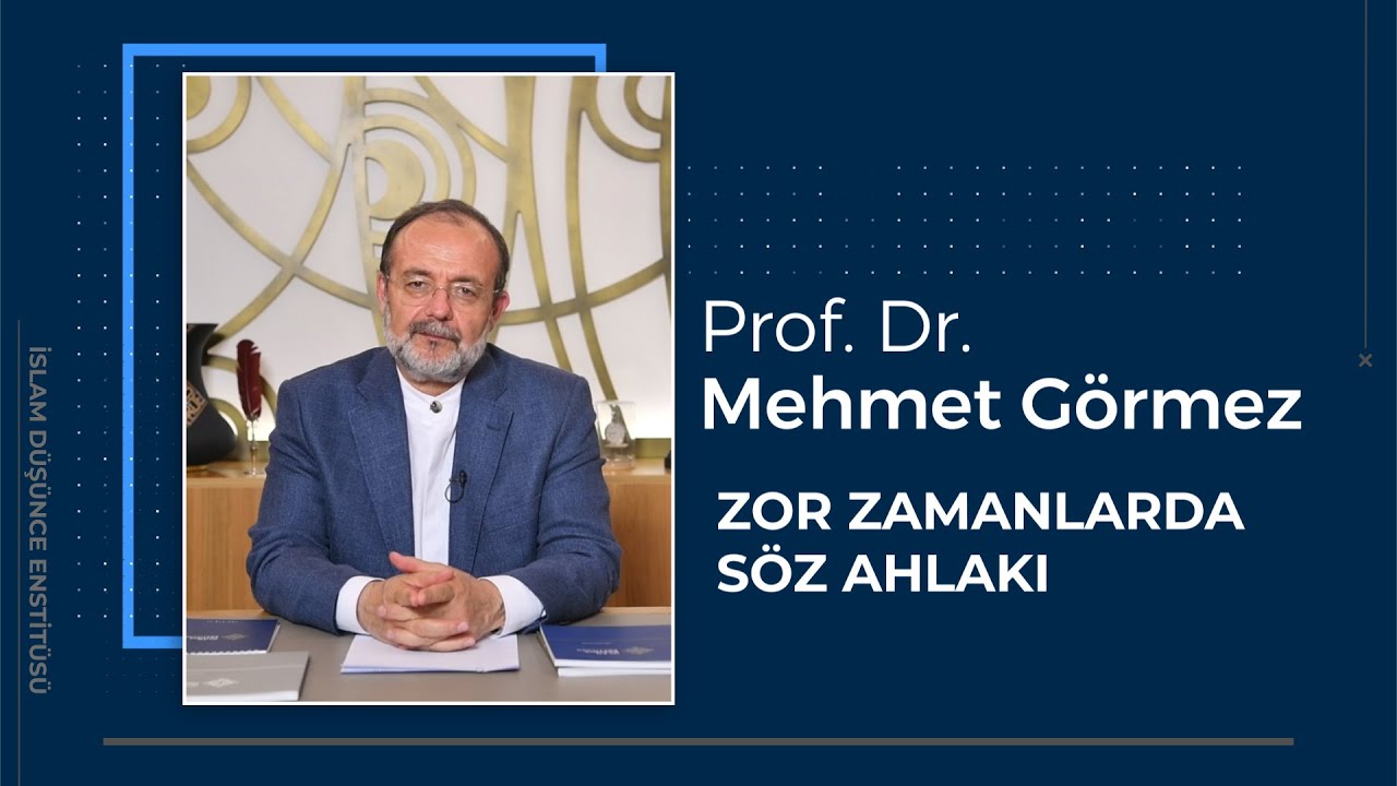 Prof. Dr. Mehmet Görmez 6. Ders I Zor Zamanlarda Söz Ahlakı