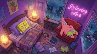 【Chilling Vibes】Leave the busy world outside tonight. 🍃 ~ Rainy SpongeBoy Lofi for Raining Vibes ☕