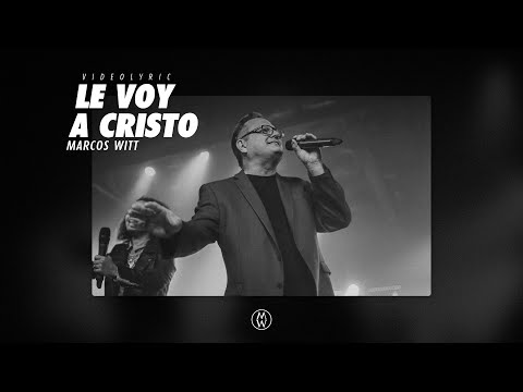 Marcos Witt | Le Voy A Cristo (Video Lyrics)