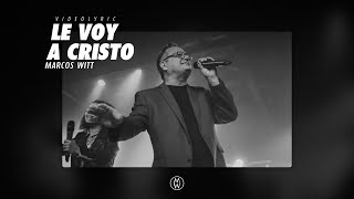 Marcos Witt | Le Voy A Cristo (Video Lyrics)