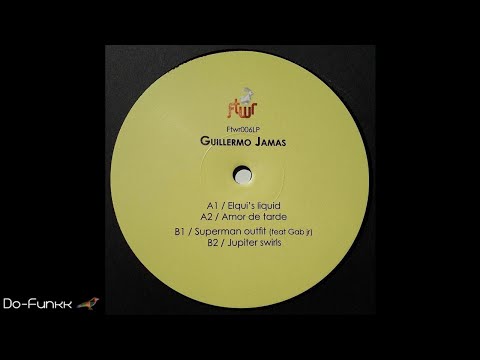 Guillermo Jamas - Elqui's Liquid [FTWR Recordings ‎– 006LP]