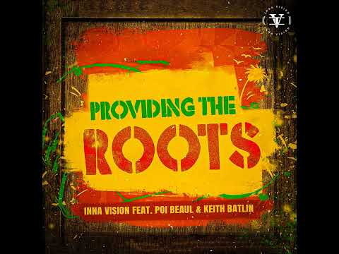 Inna Vision Feat Poi Beaul & Keith Batlin - Providing the Roots【Nov 2024】