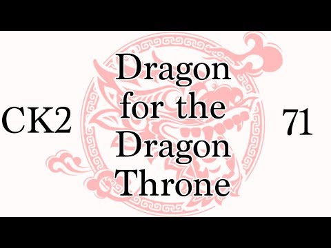 CK2: Dragon for the Dragon Throne - Ep.71
