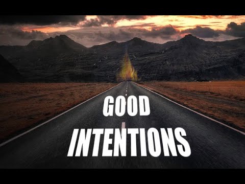 Paved With Good Intentions  (Bitachon #7)