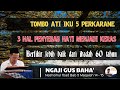 NGAJI GUS BAHA OBAT HATI ADA 5 PERKARA 3 PENYEBAB KERASNYA Nashoihul Ibad Bab 5 Maqalah 14 15