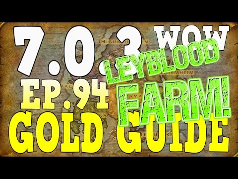 WoW Gold Farming 7.0.3 - Gold Guide Series Ep.94 - LeyBlood Farming | (Nerfed) Original - Legion