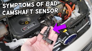 SYMPTOMS OF BAD CAMSHAFT POSITION SENSOR FORD C-MAX FORD FUSION LINCOLN MKZ