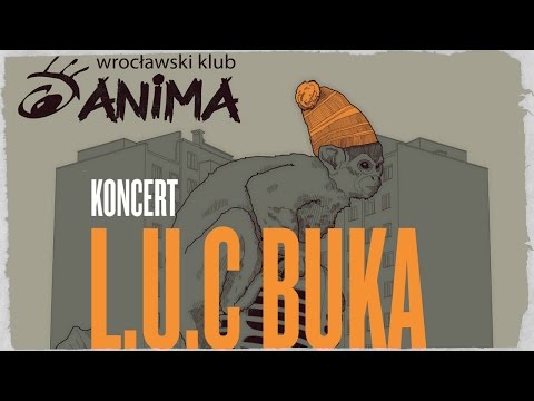 Zapowiedź koncertu L.U.C i Buka - www.klubanima.pl