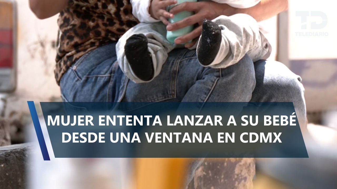 "Le pegó bien feo": Yanetzi intenta lanzar a su bebé de 3 meses desde la ventana en la Cuauhtémoc