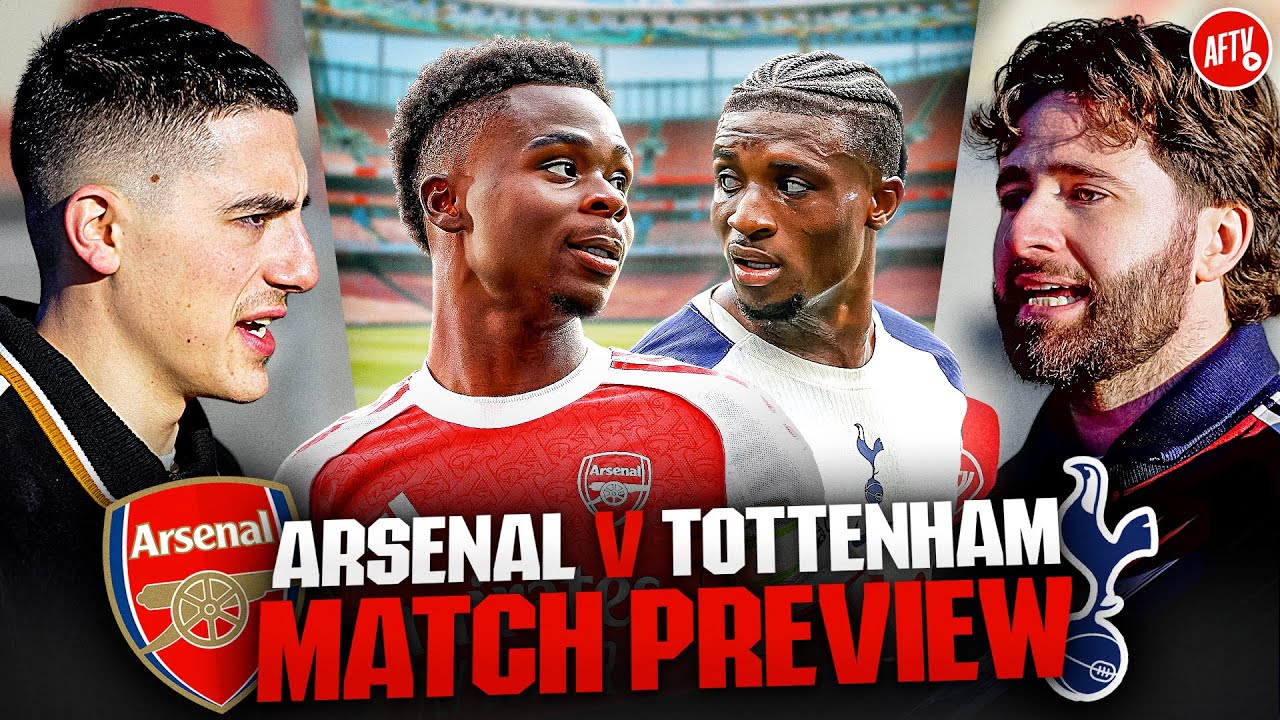 This Is Eze's Moment! | Match Preview | Arsenal vs Tottenham