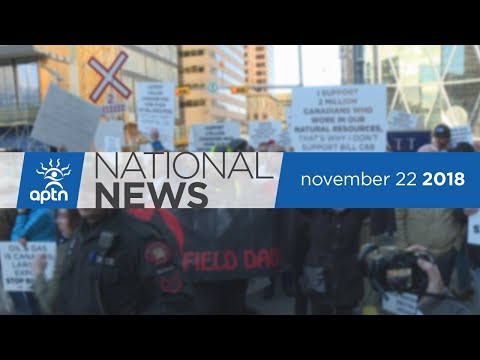 APTN National News November 22, 2018 – Pro-oil protesters in Calgary, Quebec Inquiry realizations