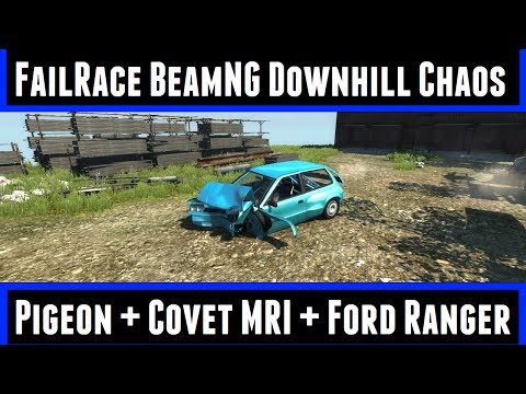 FailRace BeamNG downhill Chaos Ep 11 Pigeon + Covet MRI + Ford Ranger