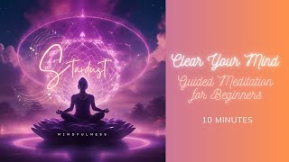 How to Clear your mind | 10-minute Guided Meditation for beginners