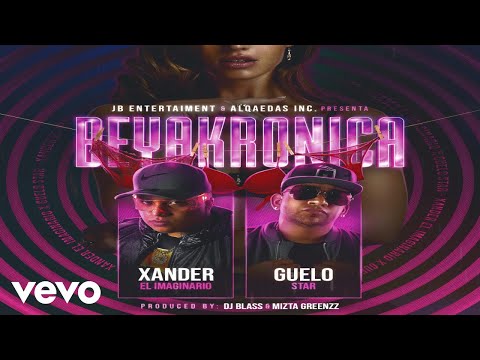 Xander El Imaginario - Beyakronica ft. Guelo Star