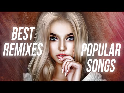 Best Remixes & Mash Ups Of Popular Songs 2022 | Music Mix 2022